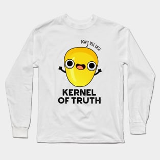 Kernel of Truth Cute Corn Pun Long Sleeve T-Shirt